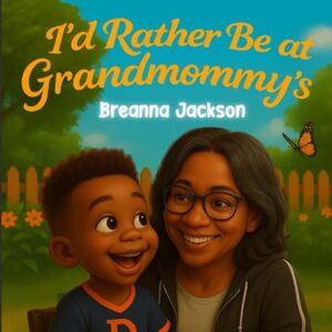 Jackson I'd Rather be at Grandmommy's Jackson I'd Rather be at Grandmommy's