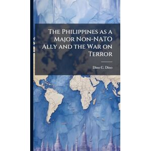 Dino, Dino C The Philippines as a Major Non-NATO Ally and the War on Terror Dino, Dino C The Philippines as a Major Non-NATO Ally and the War on Terror