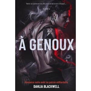 Blackwell, Dahlia À Genoux: Romance noire avec un patron milliardaire (Jeux d’Obsession) Blackwell, Dahlia À Genoux: Romance noire avec un patron milliardaire (Jeux d’Obsession)