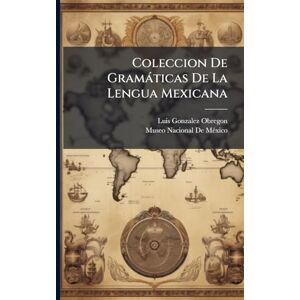 Obregon, Luis Gonzalez Coleccion De Gramàticas De La Lengua Mexicana Obregon, Luis Gonzalez Coleccion De Gramàticas De La Lengua Mexicana