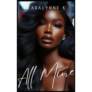 K, KARALYNNE All Mine: An Urban Nanny Romance (All Or Nothing) K, KARALYNNE All Mine: An Urban Nanny Romance (All Or Nothing)