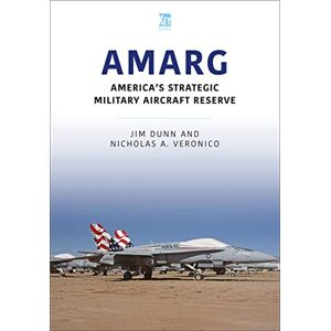 Dunn, Jim AMARG: America's Strategic Military Aircraft Reserve Dunn, Jim AMARG: America's Strategic Military Aircraft Reserve