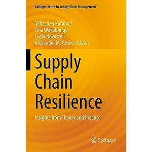 Supply Chain Resilience: Insights from Theory and Practice: 17 (Springer Series in Supply Chain Management, 17) Supply Chain Resilience: Insights from Theory and Practice: 17 (Springer Series in Supply Chain Management, 17)