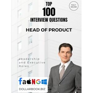 .biz, DollarBook Top 100 Head of Product Interview questions: Fully Solved: Craft Visionary, Customer-Centered Product Answers (Top 100 Interview Questions: Leadership and Executive Series) .biz, DollarBook Top 100 Head of Product Interview questions: Fully Solved: Craft Visionary, Customer-Centered Product Answers (Top 100 Interview Questions: Leadership and Executive Series)