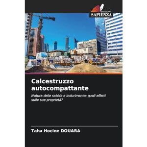 Douara, Taha Hocine Calcestruzzo autocompattante: Natura delle sabbie e indurimento: quali effetti sulle sue proprietà? Douara, Taha Hocine Calcestruzzo autocompattante: Natura delle sabbie e indurimento: quali effetti sulle sue proprietà?