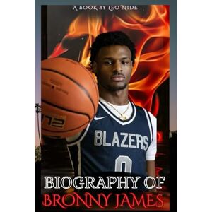 NIDE, LEO BIOGRAPHY OF BRONNY JAMES: THE LIFE AND LEGACY OF BRONNY JAMES NIDE, LEO BIOGRAPHY OF BRONNY JAMES: THE LIFE AND LEGACY OF BRONNY JAMES