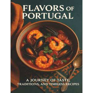 Books, BTE Flavors of Portugal: A Jouney os Taste, Traditions and Timeless Recipes Books, BTE Flavors of Portugal: A Jouney os Taste, Traditions and Timeless Recipes