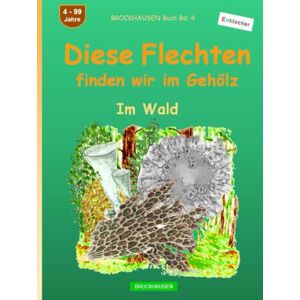 Golldack, Dortje Diese Flechten finden wir im Gehölz: BROCKHAUSEN Buch Bd. 4 . Im Wald. 4 99 Jahre. Entdecker Golldack, Dortje Diese Flechten finden wir im Gehölz: BROCKHAUSEN Buch Bd. 4 . Im Wald. 4 99 Jahre. Entdecker