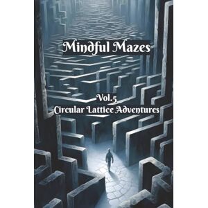 Ink, SD Mindful Mazes: Vol.5 Circular Lattice Adventures 100 Relaxing Puzzles to De-Stress 6”x9” 2 puzzle per page With Solutions 100 pages (Mindful ... Puzzle Collection for Adults) Ink, SD Mindful Mazes: Vol.5 Circular Lattice Adventures 100 Relaxing Puzzles to De-Stress 6”x9” 2 puzzle per page With Solutions 100 pages (Mindful ... Puzzle Collection for Adults)