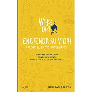 Baréz- Brown, Chris Wake Up! Encienda Su Vida. Apague El Piloto Automático: Siéntase Conectado. Conózcase Mejor. Consiga Que Cada Día Sea Único Baréz- Brown, Chris Wake Up! Encienda Su Vida. Apague El Piloto Automático: Siéntase Conectado. Conózcase Mejor. Consiga Que Cada Día Sea Único