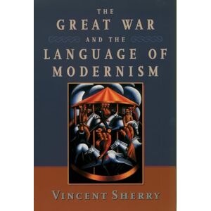 Vincent The Great War and the Language of Modernism Vincent The Great War and the Language of Modernism