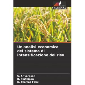 Arivarasan, S. Un'analisi economica del sistema di intensificazione del riso Arivarasan, S. Un'analisi economica del sistema di intensificazione del riso
