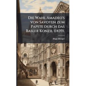 Hugo Boss Die Wahl Amadeo's von Savoyen zum Papste durch das Basler Konzil (1439). Hugo Boss Die Wahl Amadeo's von Savoyen zum Papste durch das Basler Konzil (1439).