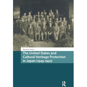 Azimi, Nassrine The United States and Cultural Heritage Protection in Japan (1945-1952) (Asian History) Azimi, Nassrine The United States and Cultural Heritage Protection in Japan (1945-1952) (Asian History)