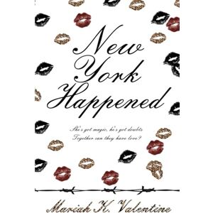 Valentine, Mariah K. New York Happened: She's got spells, he's got doubts. Together, can they have love? Valentine, Mariah K. New York Happened: She's got spells, he's got doubts. Together, can they have love?