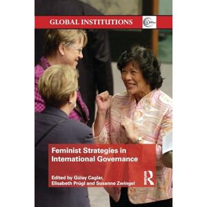 Philosophy Feminist Strategies in International Governance: 70 (Global Institutions) Philosophy Feminist Strategies in International Governance: 70 (Global Institutions)