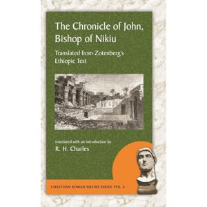 John Chronicle of , Bishop of Nikiu: Translated from Zotenberg's Ethiopic Text (Christian Roman Empire) John Chronicle of , Bishop of Nikiu: Translated from Zotenberg's Ethiopic Text (Christian Roman Empire)