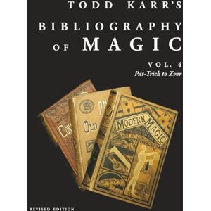 Karr, Todd Todd Karr's Bibliography of Magic vol. 4 Revised Edition (Todd Karr's Bibliography of Magic Revised Edition) Karr, Todd Todd Karr's Bibliography of Magic vol. 4 Revised Edition (Todd Karr's Bibliography of Magic Revised Edition)