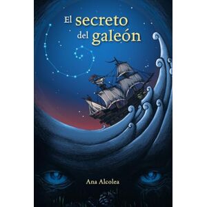Alcolea, Ana El secreto del galeón (LITERATURA JUVENIL Narrativa juvenil) Alcolea, Ana El secreto del galeón (LITERATURA JUVENIL Narrativa juvenil)