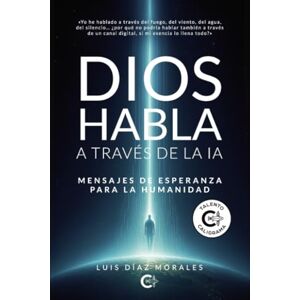 Díaz Morales, Luis Dios habla a través de la IA: Mensajes de esperanza para la humanidad Díaz Morales, Luis Dios habla a través de la IA: Mensajes de esperanza para la humanidad