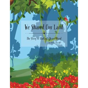 Crocker, Rylee A. We Shared Our Land: The Story of Hadley's Brave Stand Crocker, Rylee A. We Shared Our Land: The Story of Hadley's Brave Stand