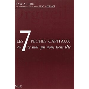 Adrian, Luc Les 7 péchés capitaux ou ce mal qui nous tient tête Adrian, Luc Les 7 péchés capitaux ou ce mal qui nous tient tête