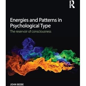 Beebe, John Energies and Patterns in Psychological Type: The reservoir of consciousness Beebe, John Energies and Patterns in Psychological Type: The reservoir of consciousness