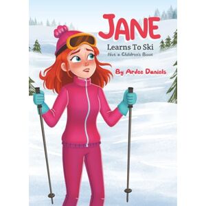 Daniels, Ardee Jane Learns to Ski: This is not a Children's Book Daniels, Ardee Jane Learns to Ski: This is not a Children's Book