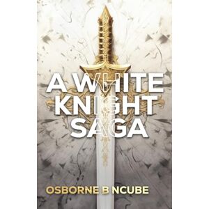Ncube, Osborne B KINNDRAILL: A WHITE KNIGHT SAGA (1) Ncube, Osborne B KINNDRAILL: A WHITE KNIGHT SAGA (1)