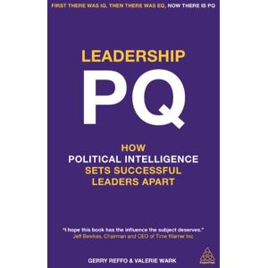 Reffo, Gerry Leadership PQ: How Political Intelligence Sets Successful Leaders Apart Reffo, Gerry Leadership PQ: How Political Intelligence Sets Successful Leaders Apart