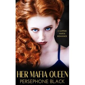 Black, Persephone Her Mafia Queen: A Sapphic Mafia Romance (Bianchi Family Duet) Black, Persephone Her Mafia Queen: A Sapphic Mafia Romance (Bianchi Family Duet)