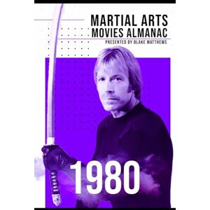 Matthews, Blake The Martial Arts Movies Almanac 1980 Matthews, Blake The Martial Arts Movies Almanac 1980