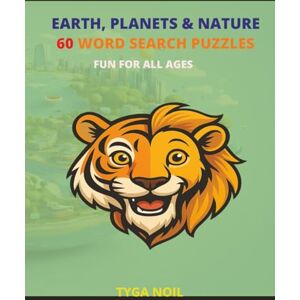 Noil, Tyga Earth, Planets & Nature: 60 Word Search Puzzles (Tyga Noil Word Puzzle Series) Noil, Tyga Earth, Planets & Nature: 60 Word Search Puzzles (Tyga Noil Word Puzzle Series)