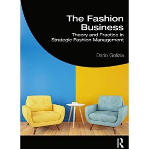 Golizia, Dario The Fashion Business: Theory and Practice in Strategic Fashion Management Golizia, Dario The Fashion Business: Theory and Practice in Strategic Fashion Management