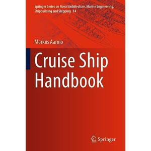 Aarnio, Markus Cruise Ship Handbook: 14 (Springer Series on Naval Architecture, Marine Engineering, Shipbuilding and Shipping, 14) Aarnio, Markus Cruise Ship Handbook: 14 (Springer Series on Naval Architecture, Marine Engineering, Shipbuilding and Shipping, 14)