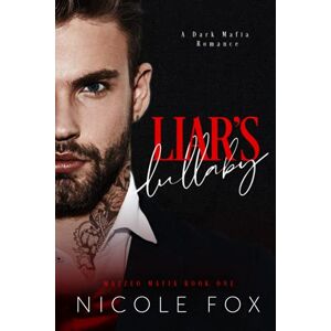 Fox, Nicole Liar's Lullaby: A Dark Mafia Romance (Mazzeo Mafia) Fox, Nicole Liar's Lullaby: A Dark Mafia Romance (Mazzeo Mafia)