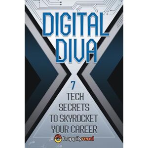 Read, Happily Digital Diva: 7 Tech Secrets to Skyrocket Your Career (and Love Life!) Read, Happily Digital Diva: 7 Tech Secrets to Skyrocket Your Career (and Love Life!)