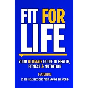 Streb, Rick Fit For Life: Your Ultimate Guide To Health, Fitness & Nutrition Streb, Rick Fit For Life: Your Ultimate Guide To Health, Fitness & Nutrition