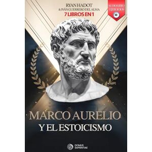 Hadot, Ryan MARCO AURELIO Y EL ESTOICISMO: 7 LIBROS EN 1: Diario y reflexiones de un Emperador: Fortalece Confianza, Disciplina y Autoestima, aumenta tu Resiliencia y Alcanza el éxito. +AUDIOLIBRO y EJERCICIOS Hadot, Ryan MARCO AURELIO Y EL ESTOICISMO: 7 LIBROS EN 1: Diario y reflexiones de un Emperador: Fortalece Confianza, Disciplina y Autoestima, aumenta tu Resiliencia y Alcanza el éxito. +AUDIOLIBRO y EJERCICIOS