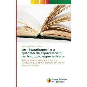 Pereira Chanut, Maria Emília Os "Statalismes" e a questão da equivalência na tradução especializada: Termos relacionados aos domínios institucionais e admnistrativos em uso na Suíça Romanda Pereira Chanut, Maria Emília Os "Statalismes" e a questão da equivalência na tradução especializada: Termos relacionados aos domínios institucionais e admnistrativos em uso na Suíça Romanda