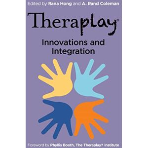 Theraplay® – Innovations and Integration (Theraplay® Books & Resources) Theraplay® – Innovations and Integration (Theraplay® Books & Resources)
