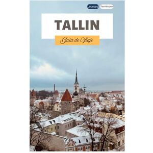 Fennimore, Leonard Tallin Guía de Viaje: Explora el casco antiguo medieval, atracciones, joyas ocultas, gastronomía local y excursiones de un día desde la capital de Estonia. Fennimore, Leonard Tallin Guía de Viaje: Explora el casco antiguo medieval, atracciones, joyas ocultas, gastronomía local y excursiones de un día desde la capital de Estonia.