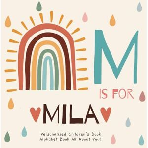 Publishing, R.S.M M is for Mila: A Personalized Children's Book: An Alphabet Adventure All About You! Publishing, R.S.M M is for Mila: A Personalized Children's Book: An Alphabet Adventure All About You!