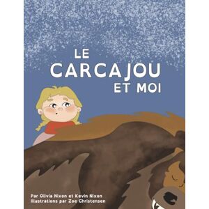 Nixon, Oliva Le Carcajou et Moi (Les Animaux Sauvages Canadiens) Nixon, Oliva Le Carcajou et Moi (Les Animaux Sauvages Canadiens)