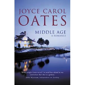 Oates, Joyce Carol MIDDLE AGE: a romance Oates, Joyce Carol MIDDLE AGE: a romance