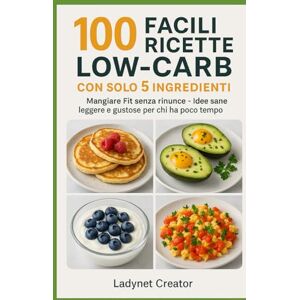 Creator, Ladynet 100 Facili Ricette Low-Carb con solo 5 Ingredienti: Sottotitolo: Mangiare Fit senza rinunce – Idee sane, leggere e gustose per chi ha poco tempo (Manuali e Ricette con alimenti sani) Creator, Ladynet 100 Facili Ricette Low-Carb con solo 5 Ingredienti: Sottotitolo: Mangiare Fit senza rinunce – Idee sane, leggere e gustose per chi ha poco tempo (Manuali e Ricette con alimenti sani)