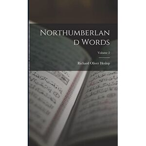 Heslop, Richard Oliver Northumberland Words; Volume 2 Heslop, Richard Oliver Northumberland Words; Volume 2