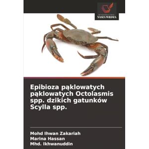 Zakariah, Mohd Ihwan Epibioza pąklowatych pąklowatych Octolasmis spp. dzikich gatunków Scylla spp. Zakariah, Mohd Ihwan Epibioza pąklowatych pąklowatych Octolasmis spp. dzikich gatunków Scylla spp.