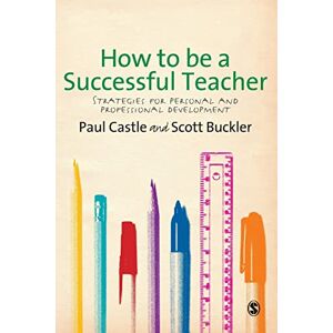 Paul Castle How to be a Successful Teacher: Strategies for Personal and Professional Development Paul Castle How to be a Successful Teacher: Strategies for Personal and Professional Development