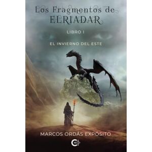 Ordás Expósito, Marcos Los Fragmentos de Elriadar: Libro I El Invierno del Este Ordás Expósito, Marcos Los Fragmentos de Elriadar: Libro I El Invierno del Este
